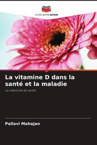 La vitamine D dans la santé et la maladie