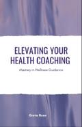 Elevating Your Health Coaching
