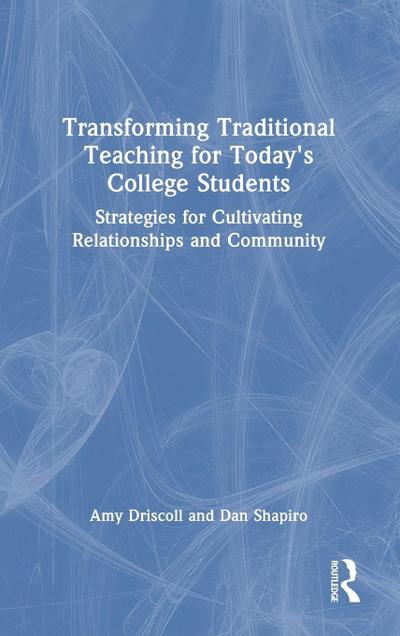 Transforming Traditional Teaching for Today’s College Students