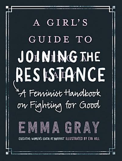 A Girl’s Guide to Joining the Resistance
