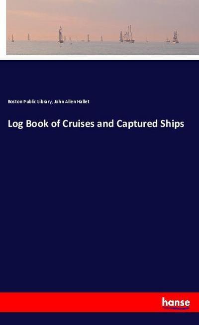 Log Book of Cruises and Captured Ships