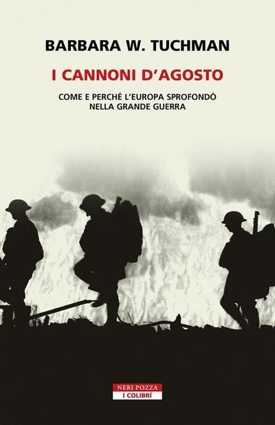 I cannoni d’Agosto. Come e perché l’Europa sprofondò nella Grande Guerra