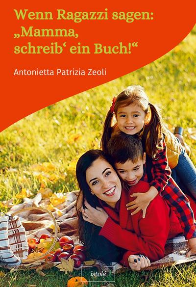 Wenn Ragazzi sagen: "Mamma, schreib’ ein Buch!"