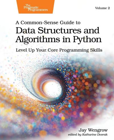 A Common-Sense Guide to Data Structures and Algorithms in Python, Volume 2