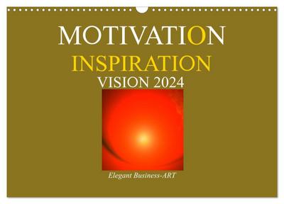 MOTIVATION - INSPIRATION - VISION 2024 (Wandkalender 2024 DIN A3 quer), CALVENDO Monatskalender