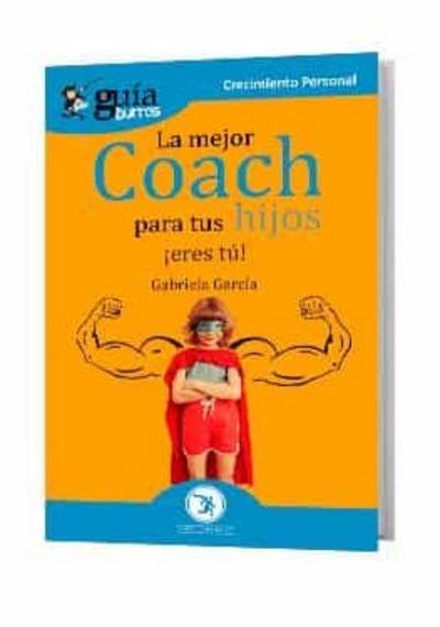GuíaBurros La mejor coach para tus hijos: ¡Eres tú!