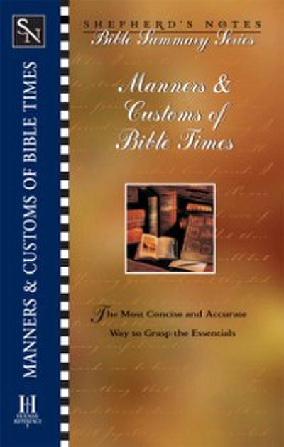 Shepherd’s Notes: Manners & Customs of Bible Times