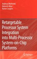 Retargetable Processor System Integration Into Multi-Processor System-On-Chip Platforms