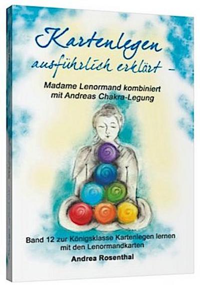 Kartenlegen ausführlich erklärt - Madame Lenormand kombiniert mit Andreas Chakra-Legung