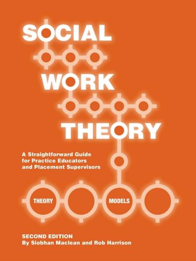 Social Work Theory: A Straightforward Guide for Practice Educators and Placement Supervisors