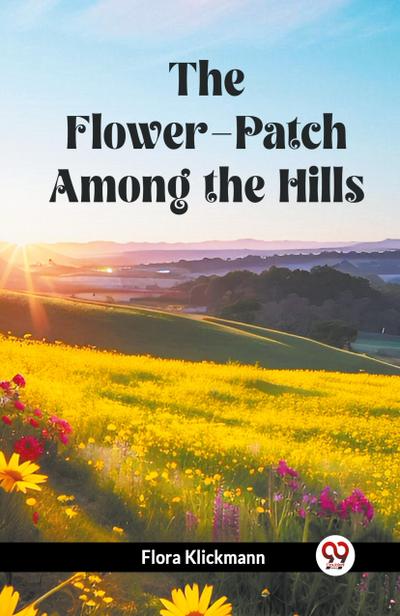 The Flower-Patch Among the Hills
