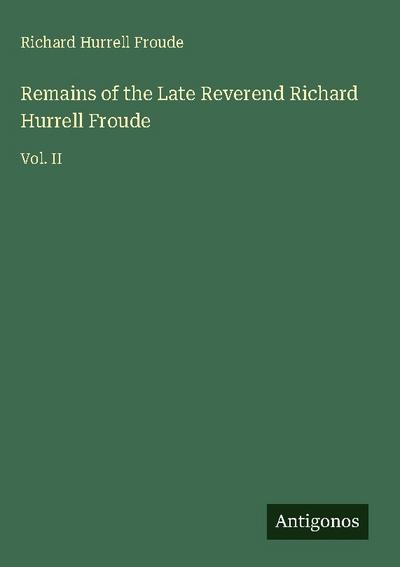 Remains of the Late Reverend Richard Hurrell Froude