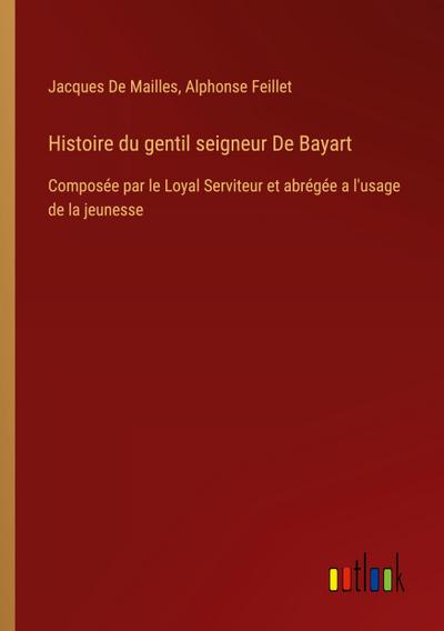 Histoire du gentil seigneur De Bayart