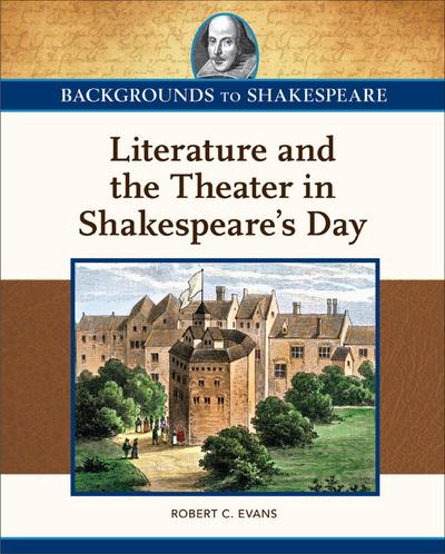 Literature and the Theater in Shakespeare’s Day (Ls Edition)