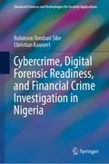Cybercrime, Digital Forensic Readiness, and Financial Crime Investigation in Nigeria