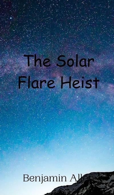 The Solar Flare Heist