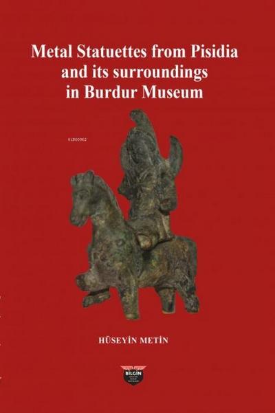 Metal Statuettes From Pisidia and its Surroundings in Burdur Museum