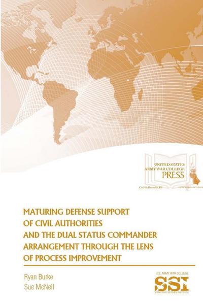 Maturing Defense Support of Civil Authorities and The Dual Status Commander Arrangement through The Lens of Process Improvement