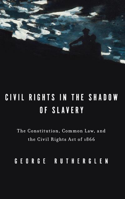 Civil Rights in the Shadow of Slavery