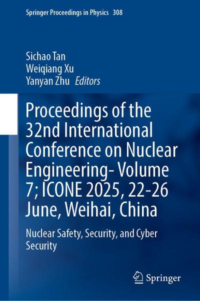 Proceedings of the 32nd International Conference on Nuclear Engineering-Volume 7; ICONE 2025, 22-26 June, Weihai, China