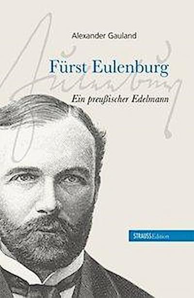 Gauland, A: Fürst Eulenburg - ein preußischer Edelmann