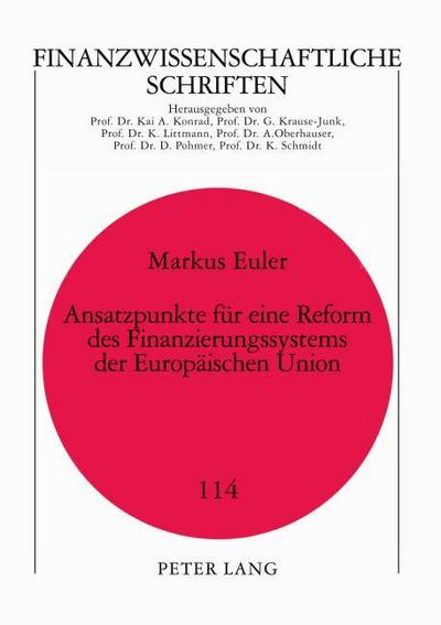 Ansatzpunkte für eine Reform des Finanzierungssystems der Europäischen Union