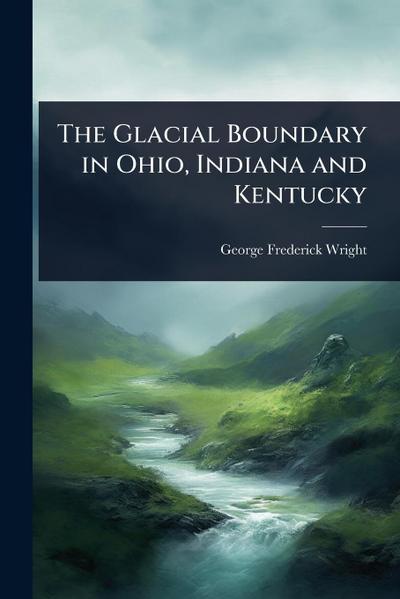 The Glacial Boundary in Ohio, Indiana and Kentucky