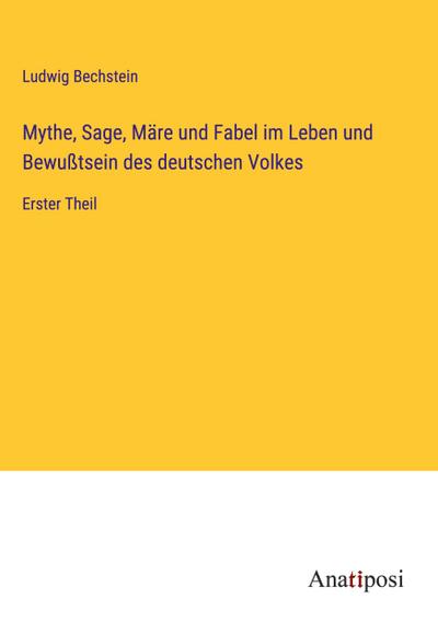 Mythe, Sage, Märe und Fabel im Leben und Bewußtsein des deutschen Volkes
