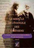 Le Miracle de L’Évangile des Esséniens - Tome II   -   Le Nouveau Testament est un plagiat modifié de l’Évangile des Esséniens