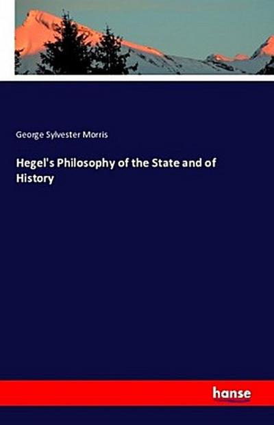 Hegel’s Philosophy of the State and of History
