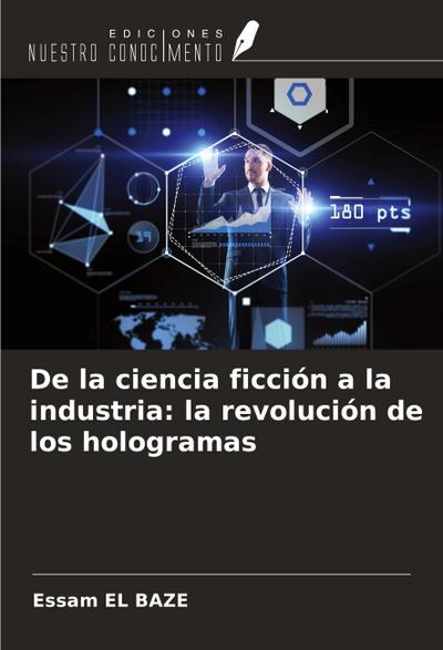 De la ciencia ficción a la industria: la revolución de los hologramas