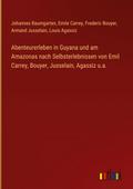 Abenteurerleben in Guyana und am Amazonas nach Sel