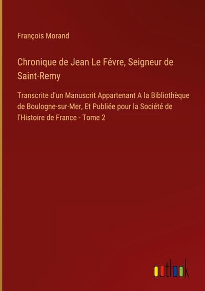 Chronique de Jean Le Févre, Seigneur de Saint-Remy