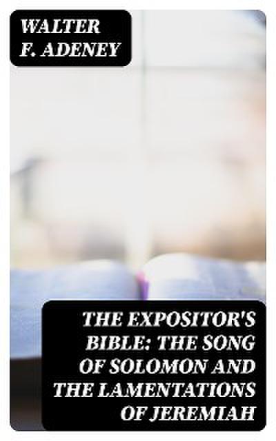 The Expositor’s Bible: The Song of Solomon and the Lamentations of Jeremiah
