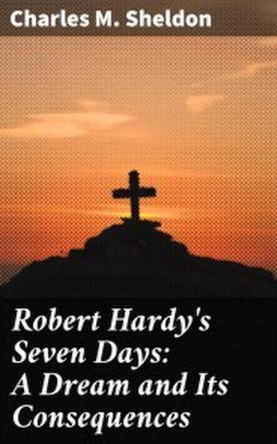 Robert Hardy’s Seven Days: A Dream and Its Consequences
