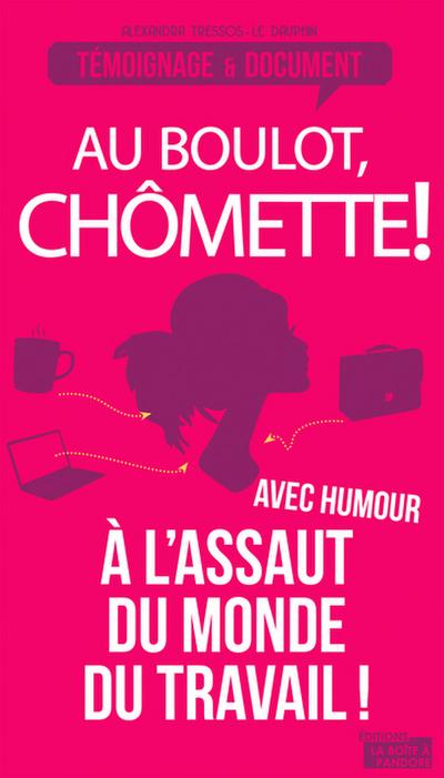 Au boulot, chômette!