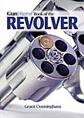 The Gun Digest Book of the Revolver