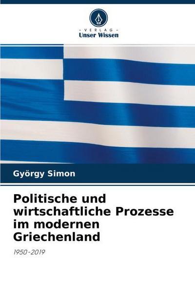 Politische und wirtschaftliche Prozesse im modernen Griechenland