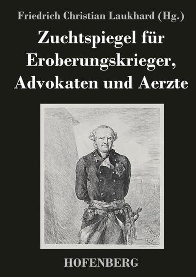 Zuchtspiegel für Eroberungskrieger, Advokaten und Aerzte