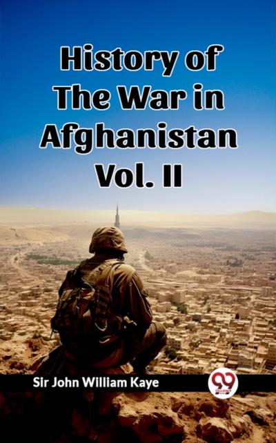 History of the War in Afghanistan Vol. II