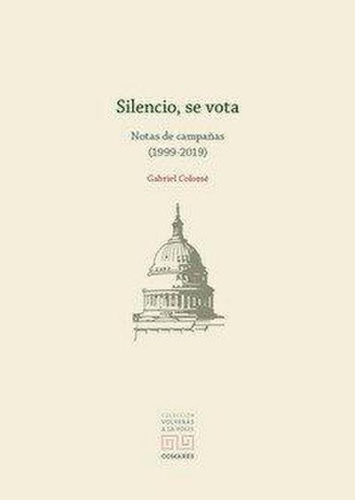 Silencio, se vota : notas de campañas (1999-2019)