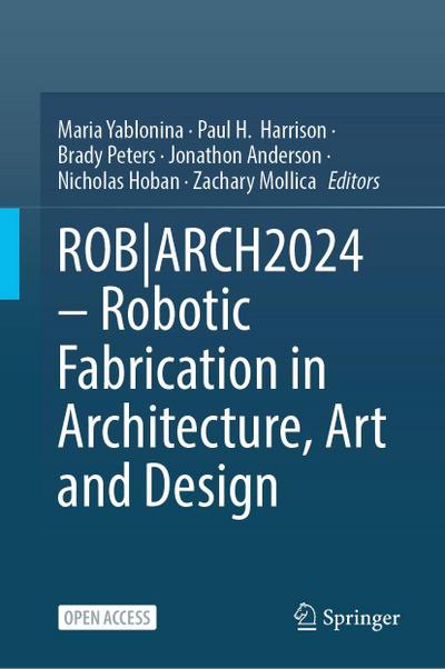 ROB|ARCH2024 - Robotic Fabrication in Architecture, Art and Design