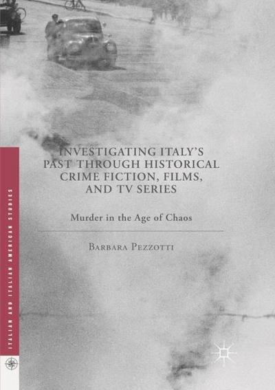 Investigating Italy’s Past through Historical Crime Fiction, Films, and TV Series