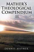 Mather’s Theological Compendium II