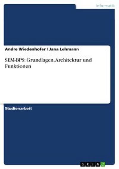 SEM-BPS: Grundlagen, Architektur und Funktionen