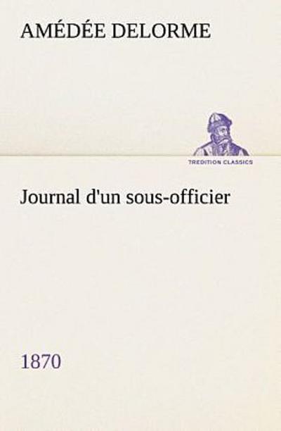 Journal d’un sous-officier, 1870