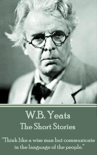 The Short Stories Of W.B. Yeats