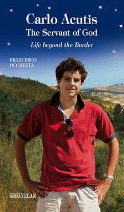 Occhetta, F: Carlo Acutis. Blessed. Life beyond the Border