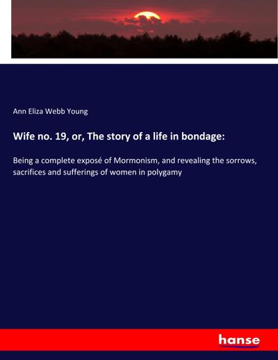 Wife no. 19, or, The story of a life in bondage: