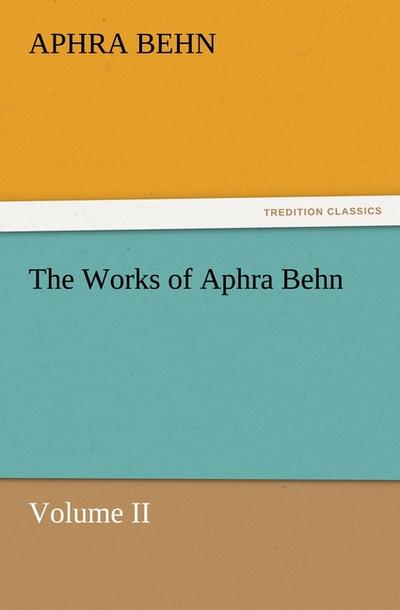 The Works of Aphra Behn, Volume II